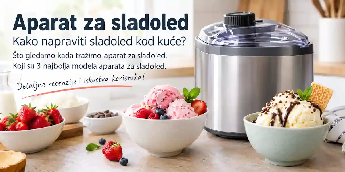 Aparat za sladoled – kako napraviti domaći sladoled i odabrati najbolji uređaj